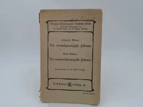 Werner, Zacharias, Adolf Müllner und Alfred Koppitz (Hg.): Der vierundzwanzigste Februar. Tragödie in einem Akt. Der neunundzwanzigste Februar. Trauerspiel in einem Akt. [Graefers Schulausgaben klassischer...