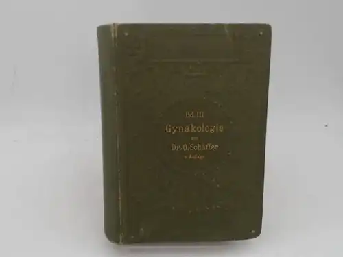 Schaeffer, Oskar: Atlas und Grundriss der Gynäkologie. (Außentitel: Schäffer Gynaekologie. Bd. III, Gynäkologie von Dr. O. Schäffer 2. Auflage) [Lehmann`s Medicinische [Medizinische] Handatlanten. Band III]. 