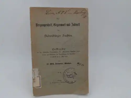 Rohmeder, Wilh: Aus Vergangenheit, Gegenwart und Zukunft der Siebenbürger Sachsen. Festrede bei der öffentlichen Versammlung des "Allgemeinen Deutschen Schul-Vereins zur Erhaltung des Deutschthums [Deutschtums] im Auslande" in Lübeck am 31.Mai 1898. 