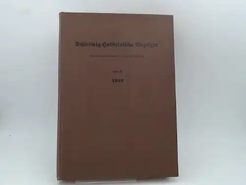 Landesminister der Justiz für Schleswig-Holstein in Kiel(Hg.): Schleswig-Holsteinische Anzeigen für das Jahr 1949. Justizministerialblatt für Schleswig-Holstein Teil A. 1949. 196. Jahrgang. Vollständig in 12 Heften...