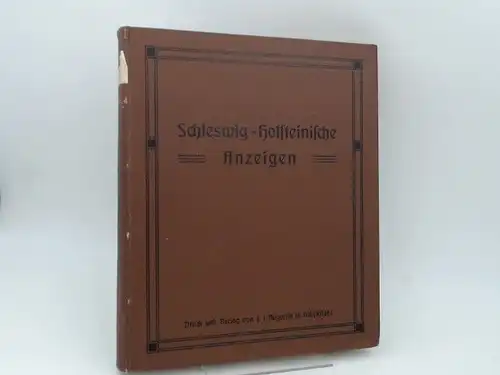 Tiemann und Lüders (Red.): Schleswig-Holsteinische Anzeigen für das Jahr 1912. Neue Folge. 76. Jahrgang. Vollständig in 24 Heften, in einem Band zusammengebunden. 