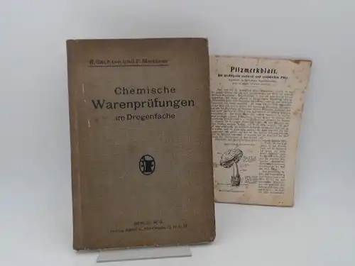 Sachsse, R. und F. Meissner: Chemische Warenprüfungen im Drogenfache. 1 Buch und 1 Zugabe (Pilzmerkblatt. Die wichtigsten essbaren und schädlichen Pilze. Bearbeitet vom kaiserlichen Gesundheitsamte). 