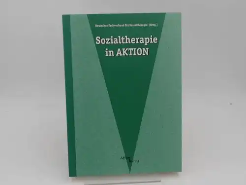 Debus, Lutz (Red.), Jean van Koeverden (Red.) und  Deutscher Fachverband für Sozialtherapie (Hrsg.): Sozialtherapie in Aktion. 