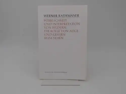 Rathmayer, Werner und Gerhard Hess (Hg.): Wirklichkeit und Interpretation von Bildern: Die Rolle von Auge und Gehirn beim Sehen. [Konstanzer Universitätsreden 80]. 