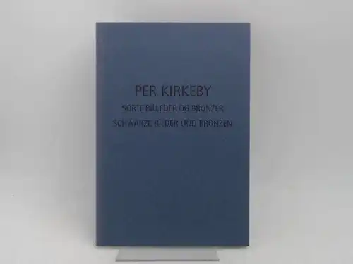 Sonderjyllands Kunstmuseum Tondern  (Hg.) und Per Kirkeby (Hg.): Per Kirkeby. Sorte Billeder og Bronzer. Schwarze Bilder und Bronzen. Museumsberg, Flensburg. 24.3.   2.5.. 