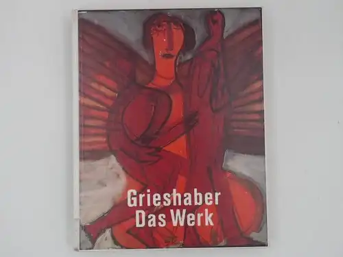 Grieshaber, HAP (Illustrator) und Margot Fürst  (Herausgeberin): Grieshaber, das Werk. Hommage zum 80. Geburtstag ; Städtisches Kunstmuseum, Spendhaus Reutlingen, 15. Oktober 1989 bis 18...