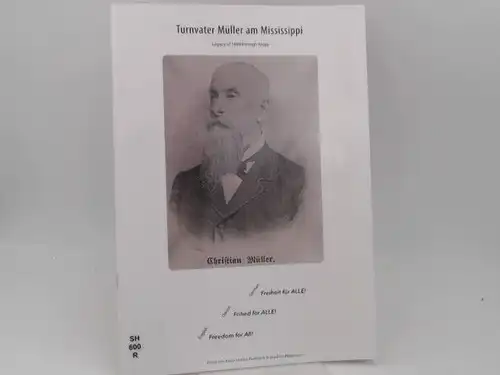 Lemke-Paetznick, Klaus und Joachim Reppmann: Turnvater Müller am Mississippi. Legacy of 1848 trough today. Freiheit für ALLE! Frihed for ALLE! Freedom fo All! German/ Danish/ English. 