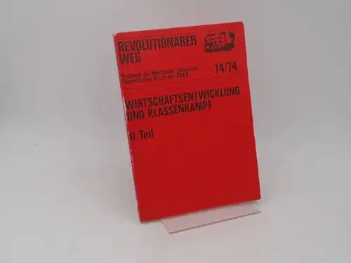 Revolutionärer Weg: Probleme des Marxismus-Leninismus. Theoretisches Organ des KABD. 14/ 74: Wirtschaftsentwicklung und Klassenkampf. II. Teil. 