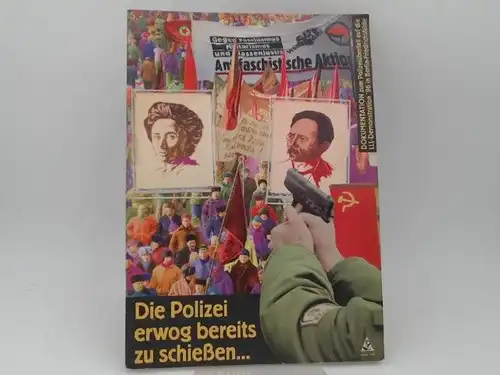 Roter Geschichtsarbeitskreis (Hg.): Dokumentation zum Polizeiüberfall auf die LLL-Demonstration `96 in Berlin-Friedrichsfelde. Die Polizei erwog bereits zu schießen. 