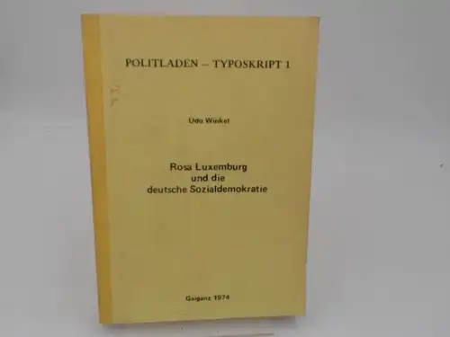 Winkel, Udo: Rosa Luxemburg und die deutsche Sozialdemokratie. [Politladen-Typoskript 1]. 