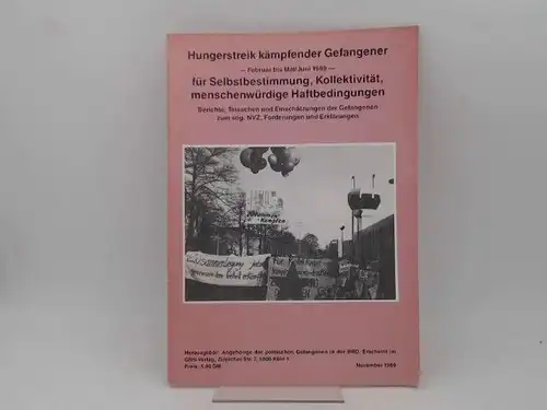 Angehörige der politischen Gefangenen in der BRD (Hg.): Hungerstreik kämpfender Gefangener - Februar bis Mai/Juni 1989 - für Selbstbestimmung, Kollektivität, menschwürdige Haftbedingungen. Berichte, Tatsachen und...