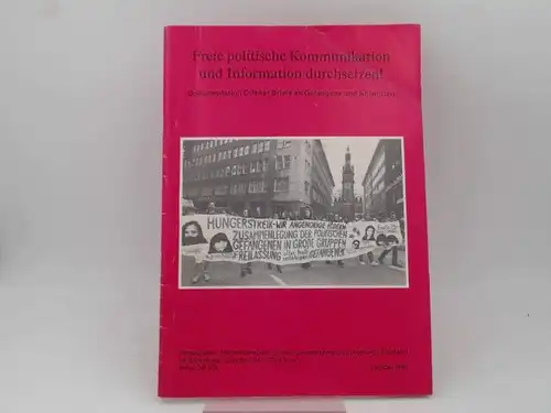 Informationsbüro für die Zusammenlegung, Hamburg (Hg.): Freie politische Kommunikation und Information durchsetzen! Dokumentation Offener Briefe an Gefangene und Anworten. 
