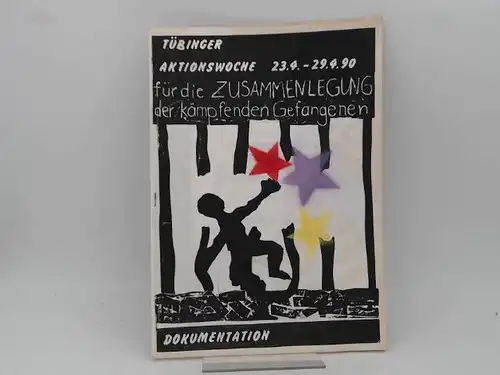Tübinger Aktionswoche 23.4.-29.4.90 für die Zusammenlegung der kämpfenden Gefangenen. Dokumentation. 