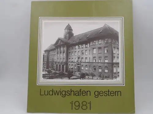 Ludwigshafen gestern. Kalender von 1981 mit Fotografien von 1900-1925. 