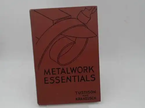 Tustison, F .E. and Ray F. Kranzusch: Metalwork Essentials. 