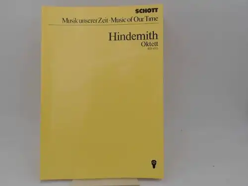 Hindemith, Paul: Oktett für Klarinette, Fagott, Horn, Violine, 2 Bratschen, Cello und Kontrabaß (1957/1958) [Schott. Musik unserer Zeit. Music of Our Time. Studien-Partitur ED 4595]. 