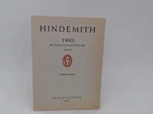 Hindemith, Paul: Paul Hindemith: Trio für Violine, Viola und Violoncello opus 34 [Studien-Partitur Edition Schott 3439]. 
