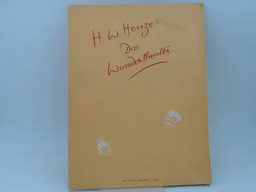 Henze, Hans Werner: Hans Werner Henze: Das Wundertheater. Oper in einem Akt für Schauspieler nach einem Intermezzo von Miguel Cervantes (Deutsche Übersetzung von Adolf Friedrich Graf von Schack) [Klavierauszug von Hans Göhre; Edition Schott 4028]. 