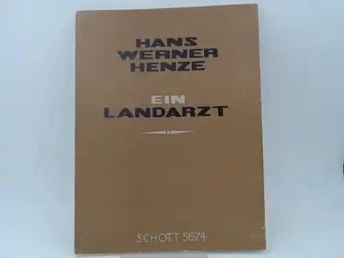 Henze, Hans Werner: Hans Werner Henze: Ein Landarzt. A Country Doctor. Oper in einem Akt nach der Novelle von Franz Kafka. Opera in one act after the short story by Franz Kafka. English Translation by Wesley Balk. [Klavierauszug / Vocal Score von Heinz Mo