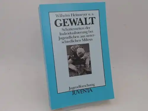 Heitmeyer, Wilhelm u.a: Gewalt. Schattenseiten der Individualisierung bei Jugendlichen aus unterschiedlichen Milieus. [Jugendforschung; herausgegeben von Dieter Baake, Wilhelm Heitmeyer und Klaus Hurrelmann, Universität Bielefeld]. 