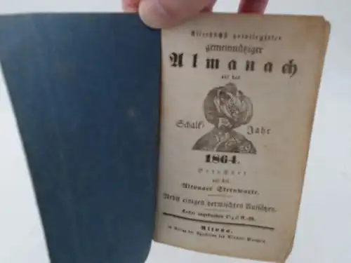 Allerhöchst privilegirter [privilegierter] gemeinnütziger Almanach auf das Schalt-Jahr 1864. Berechnet auf der Altonaer Sternwarte. Nebst einigen vermischten Aufsätzen. 