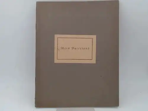 Rupp, August und Rolf Brand: Mein Vaterland. Zehn Kunstdrucke nach Lichtbildern von August Rupp. Vorwort von Rolf Brand. [Von Heimat und Vaterland]. 