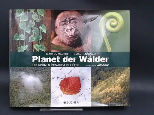 Mauthe, Markus und Thomas Henningsen: Planet der Wälder. Die grünen Paradiese der Erde. Ein Buch von Greenpeace. Mit einem Vorwort von Rüdiger Nehberg. 
