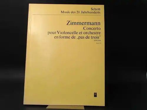 Zimmermann, Bernd Alois: Bernd Alois Zimmermann: Concerto pour Violoncelle et orchestre en forme de "pas de trios" (1965/66) [Schott Musik des 20.Jahrhunderts. Studien Partitur Edition Schott 6329]. 