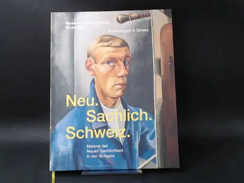 Lutz, Andrea und David Schmidhauser: Neu. Sachlich. Schweiz. Malerei der Neuen Sachlichkeit in der Schweiz. Museum Oskar Reinhart,  Winterthur vom 2. September 2017 bis...