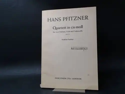 Pfitzner, Hans: Hans Pfitzner: Quartett in cis-moll für zwei Violinen, Viola und Violoncello opus 36. Studien-Partitur. 