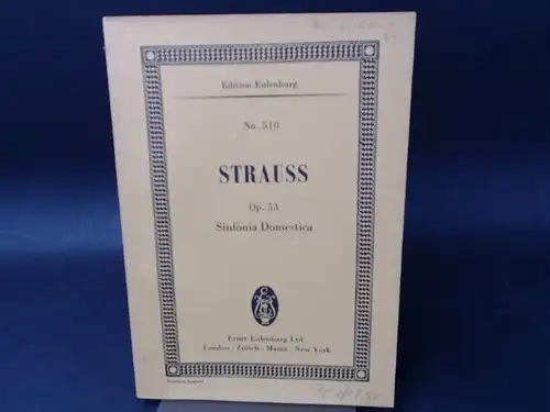 Strauss, Richard: Richard Strauss: Symhonia Domestica for full Orchestra by Richard Strauss Op. 53. Foreword by Richard Specht. First performed March 1904, New York. Conducted by the Composer. 