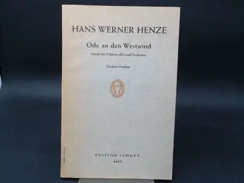 Henze, Hans Werner: Ode an den Westwind. Musik für Violoncello und Orchester nach Percy Bysshe Shelley (1792-1822). Studien-Partitur (Orchesterstimmen nach Vereinbarung). Kompositionsauftrag der Stadt Bielefeld...
