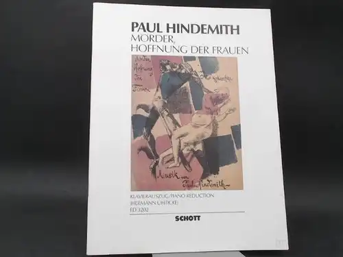 Hindemith, Paul: Mörder, Hoffnung der Frauen. Oper in einem Akt. Opus 12. Text von Oskar Kokoschka. Klavierauszug/Piano Reduction von Hermann Uhticke. 