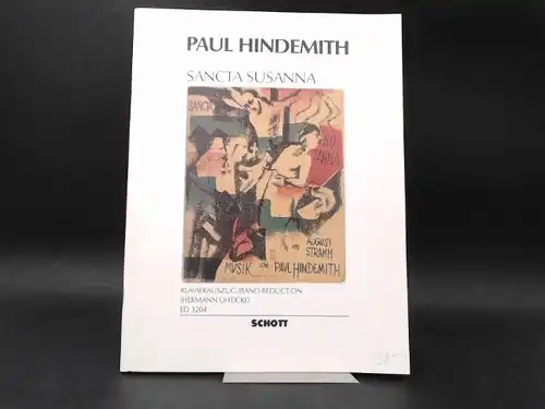 Hindemith, Paul: Paul Hindemith: Sancta Susanna. Oper in einem Akt. Opus 21. Text von August Schramm. Klavierauszug/Piano Reduction von Hermann Uhticke. 