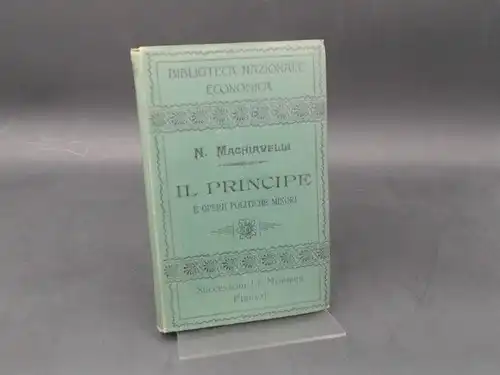 Machiavelli, Niccolo: Il principe e opere politiche minori. [Bibliotheka Nazionale Economica]. 