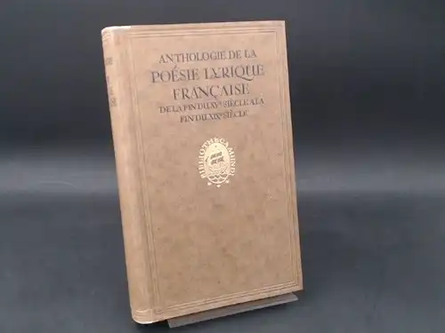 Duhamel, Georges: Anthologie de la poésie lyrique francaise de la fin du XVe siécle a la fin du XIXe siécle. Présentée par Georges Duhamel. [Bibliotheca Mundi]. 