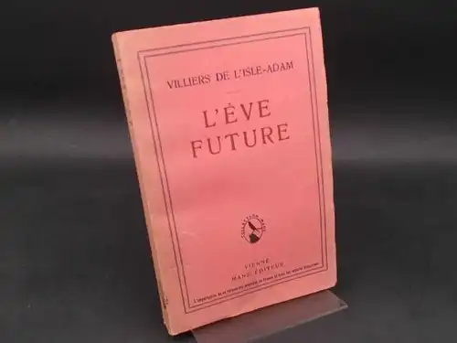 L´Isle-Adam, Villiers de: L´Éve Future. Transitoriis quaere aeterna. [Collection Manz 74]. 