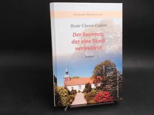 Clasen-Liebers, Beate: Der Sommer, der eine Stadt veränderte. Roman. 