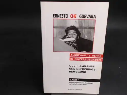 Guevara, Ernesto Che und Horst-Eckart Gross (Hg.): Ausgewählte Werke in Einzelausgaben. Band 1: Guerillakampf und Befreiungsbewegung. 