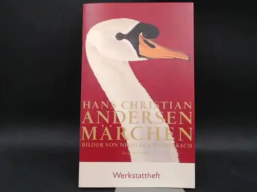 Andersen, Hans Christian: Märchen. Bilder von Nikolaus Heidelbach. Hier nur das Werkstattheft. Neben Hintergrundinformationen zu Leben und Werk von Andersen und der Entstehung der Bilder.. 