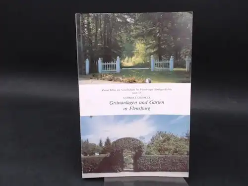 Giessler, Gabriele: Grünanlagen und Gärten in Flensburg. Ihre Funktion und ihr Wandel. [Kleine Reihe der Gesellschaft für Flensburger Stadtgeschichte Heft 17]. 