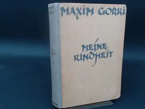 Gorki, Maxim: Meine Kindheit. Einzig autorisierte Übersetzung von August Scholz. 