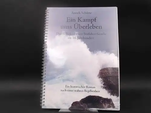 Schütte, Anneli: Ein Kampf ums Überleben. Das Schicksal einer Seefahrerfamilie im 18. Jahrhundert. Ein historischer Roman nach einer wahren Begebenheit. 