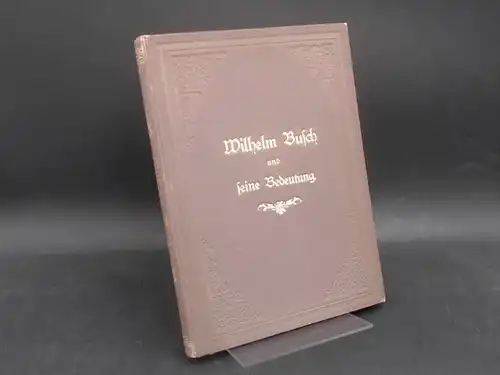 Daelen, Eduard: Ueber [über] Wilhelm Busch und seine Bedeutung. Eine lustige Streitschrift. Mit bisher ungedruckten Dichtungen, Illustrationen und Briefen von Wilhelm Busch. 