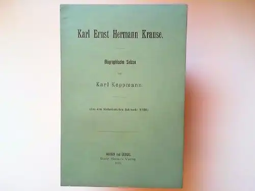 Koppmann, Karl: Karl Ernst Hermann Krause. Biographische Skizze (aus dem Niederdeutschen Jahrbuche XVIII). 