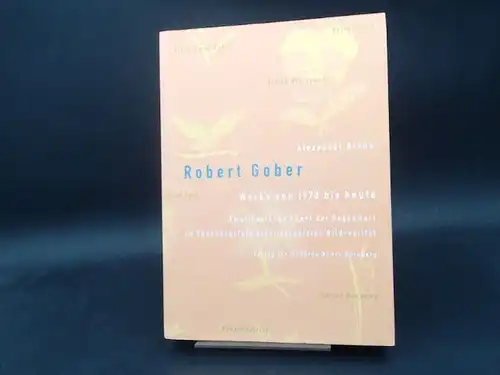 Braun, Alexander und Institut für moderne Kunst Nürnberg im Verlag für moderne Kunst Nürnberg (Hg.): Robert Gober. Werke von 1976 [Außentitel: 1978] bis heute. Amerikanische Kunst der Gegenwart im Spannungsfeld einer vernetzten Bildrealität. 