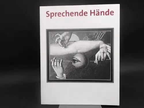 Evers, Bernd (Hg.): Sprechene Hände. Katalog zur Ausstellung Staatliche Museen Berlin 24. Februar bis 17. April 2006. [SMB Kunstbibliothek] Katalogbearbeitung: Gudula Metze. 