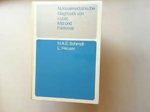 Schmidt, H.A.E und L Heuser: Nuklearmedizinische Diagnostik von Leber, Milz und Pankreas. 