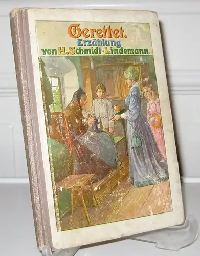 Schmidt-Lindemann, H: Gerettet. Erzählung. 