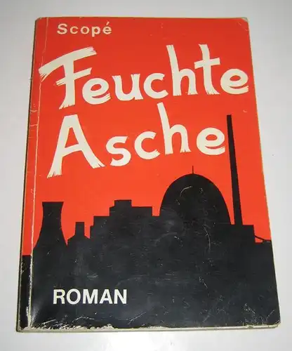Scopé, Béha: Feuchte Asche. Roman. 